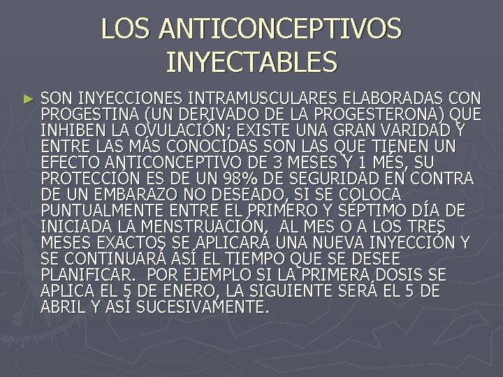 LOS ANTICONCEPTIVOS INYECTABLES ► SON INYECCIONES INTRAMUSCULARES ELABORADAS CON PROGESTINA (UN DERIVADO DE LA