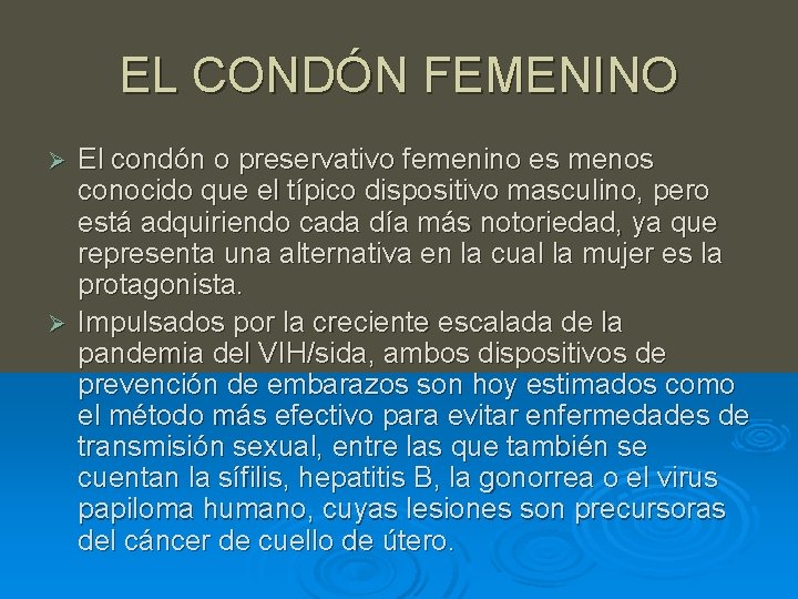 EL CONDÓN FEMENINO El condón o preservativo femenino es menos conocido que el típico