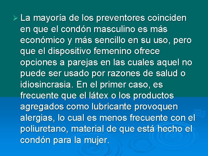 Ø La mayoría de los preventores coinciden en que el condón masculino es más