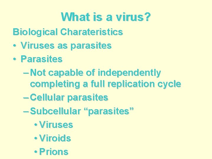 What is a virus? Biological Charateristics • Viruses as parasites • Parasites – Not