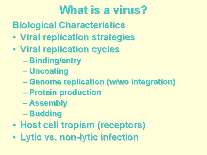 What is a virus? Biological Characteristics • Viral replication strategies • Viral replication cycles