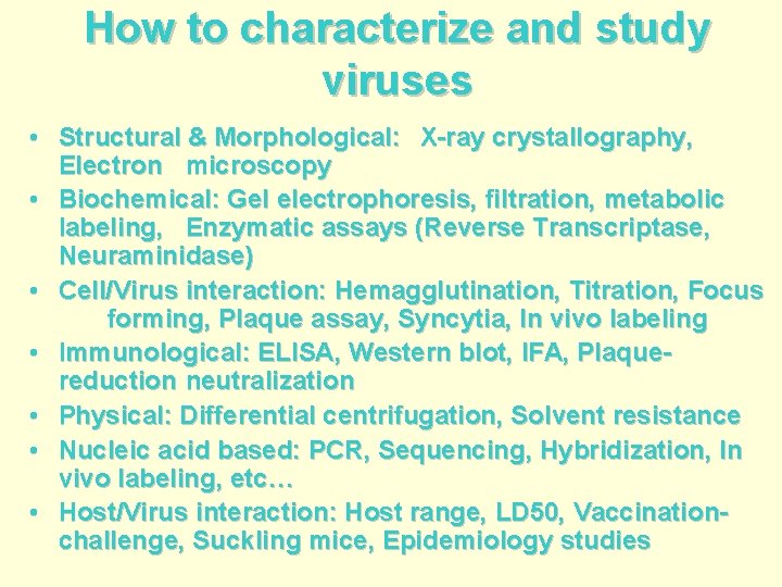 How to characterize and study viruses • Structural & Morphological: X-ray crystallography, Electron microscopy