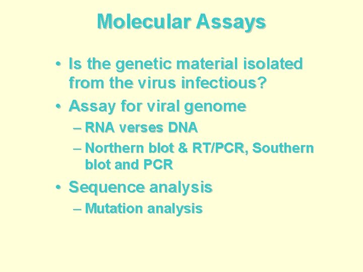 Molecular Assays • Is the genetic material isolated from the virus infectious? • Assay