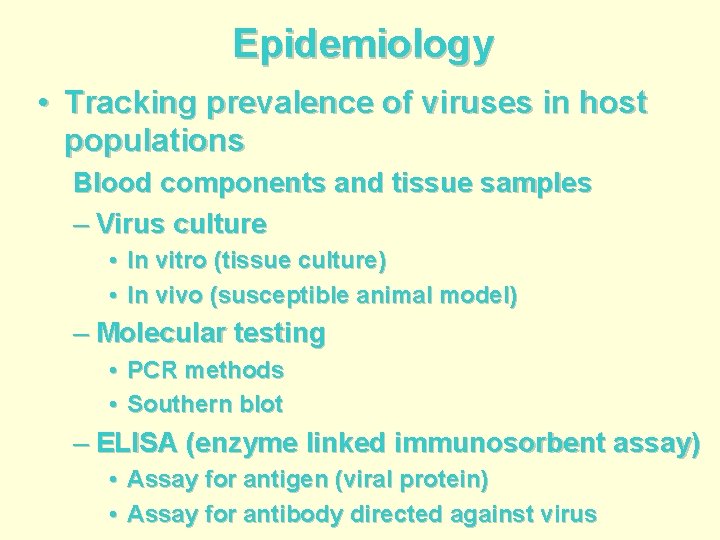 Epidemiology • Tracking prevalence of viruses in host populations Blood components and tissue samples