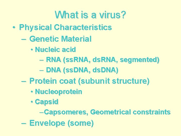 What is a virus? • Physical Characteristics – Genetic Material • Nucleic acid –