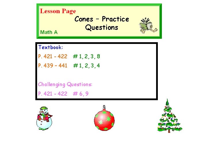 Cones – Practice Questions Textbook: P. 421 - 422 # 1, 2, 3, 8