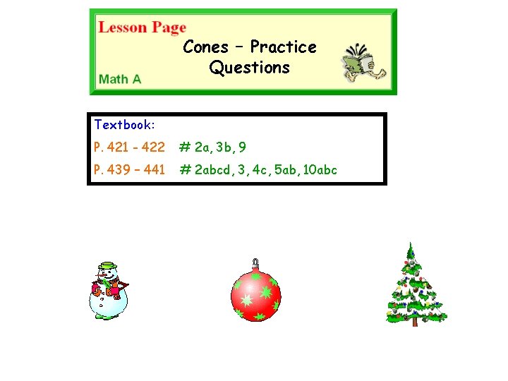 Cones – Practice Questions Textbook: P. 421 - 422 # 2 a, 3 b,