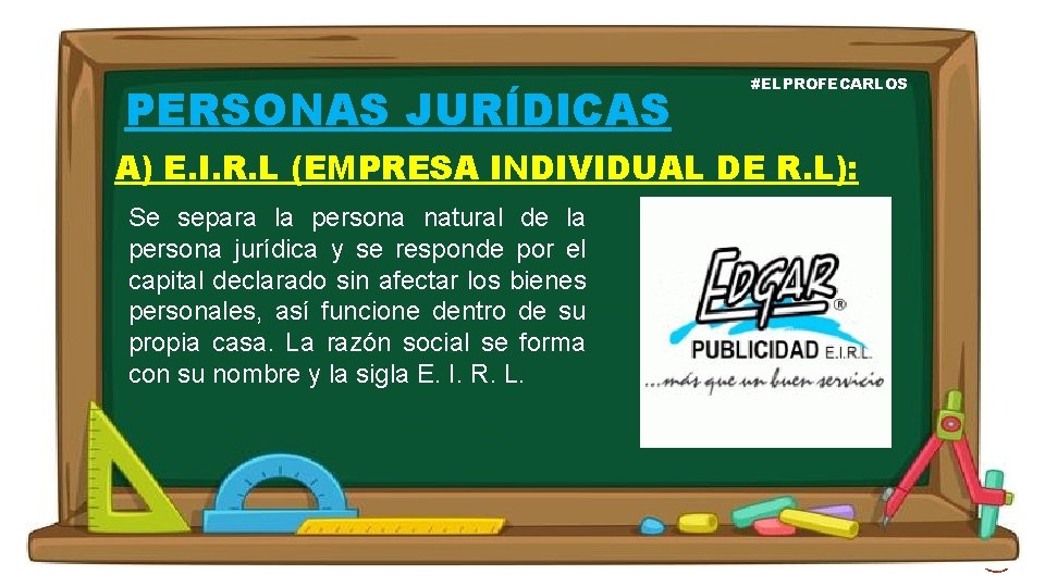 PERSONAS JURÍDICAS #ELPROFECARLOS A) E. I. R. L (EMPRESA INDIVIDUAL DE R. L): Se
