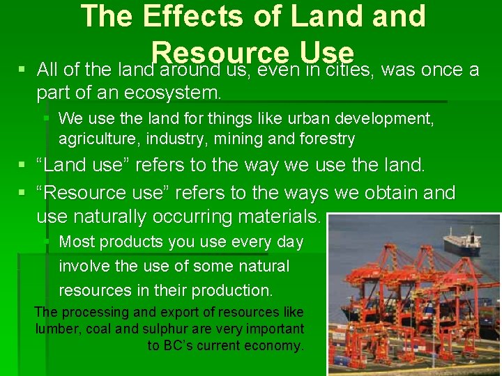 The Effects of Land Resource Use § All of the land around us, even