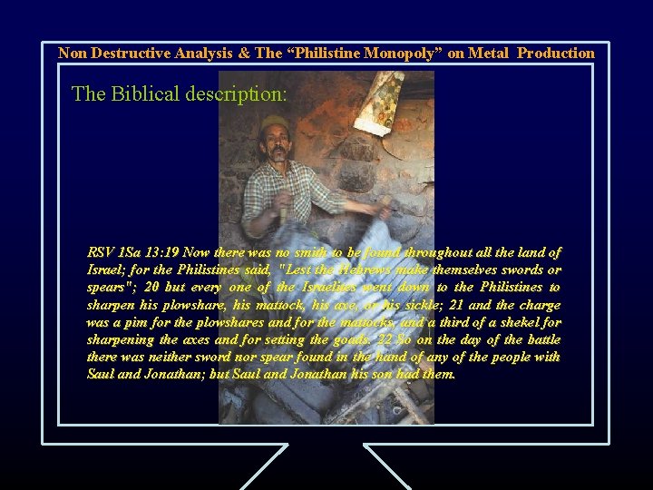 Non Destructive Analysis & The “Philistine Monopoly” on Metal Production The Biblical description: RSV