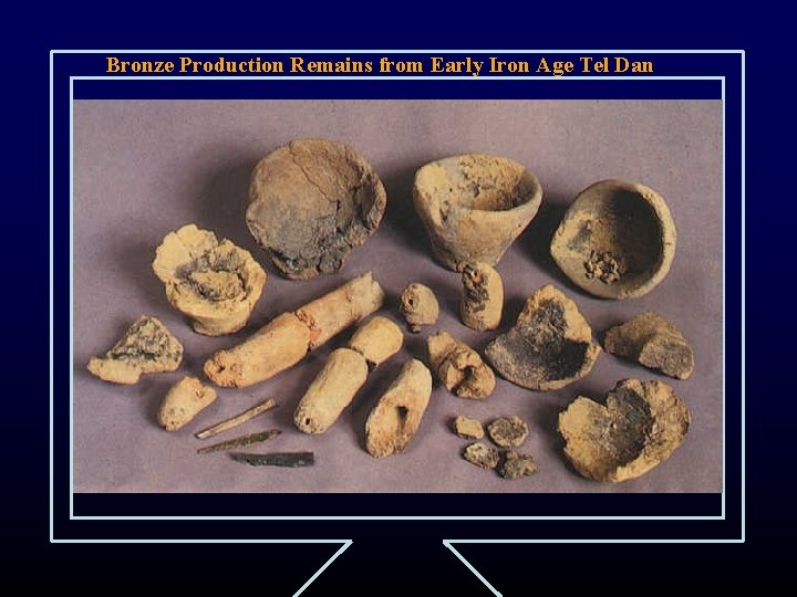 Bronze Production Remains from Early Iron Age Tel Dan 