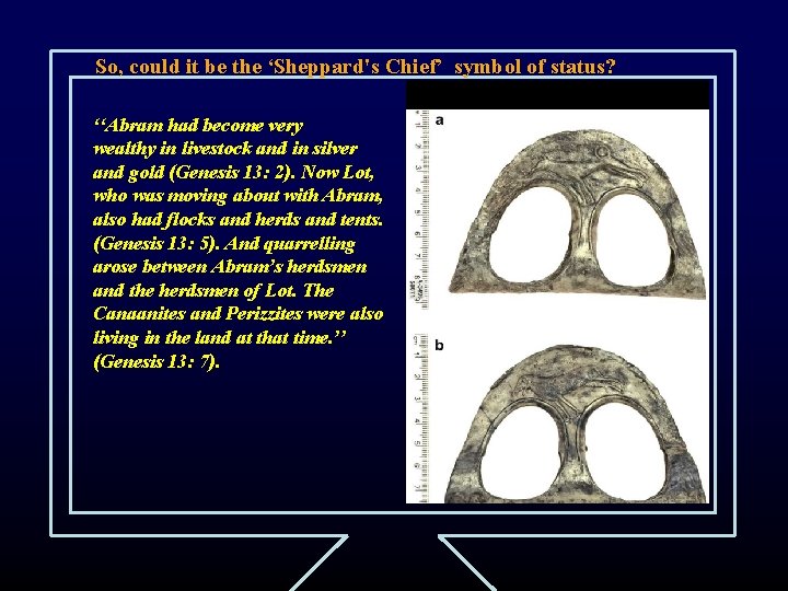 So, could it be the ‘Sheppard's Chief’ symbol of status? ‘‘Abram had become very
