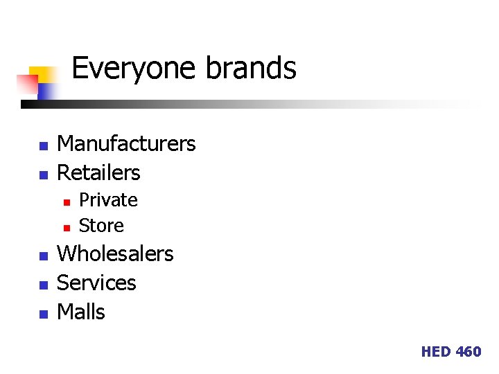 Everyone brands n n Manufacturers Retailers n n n Private Store Wholesalers Services Malls