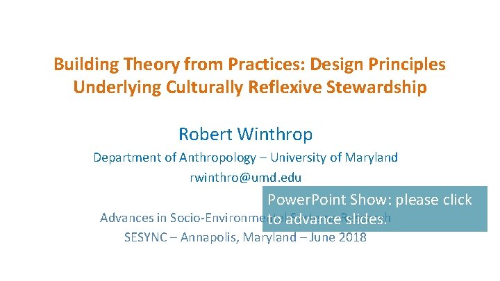 Building Theory from Practices: Design Principles Underlying Culturally Reflexive Stewardship Robert Winthrop Department of