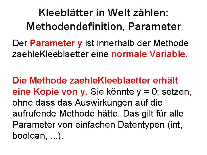 Kleeblätter in Welt zählen: Methodendefinition, Parameter Der Parameter y ist innerhalb der Methode zaehle.