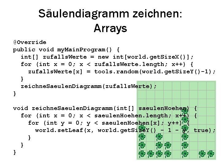 Säulendiagramm zeichnen: Arrays @Override public void my. Main. Program() { int[] zufalls. Werte =