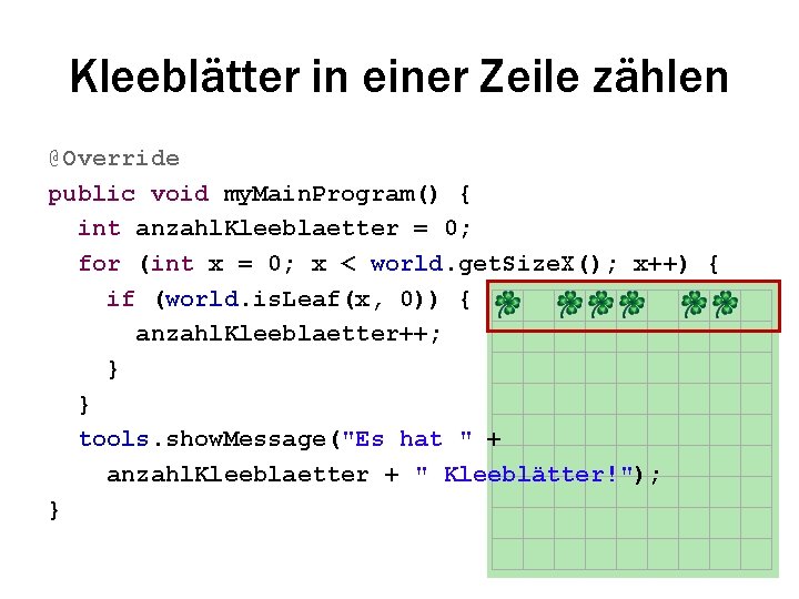 Kleeblätter in einer Zeile zählen @Override public void my. Main. Program() { int anzahl.