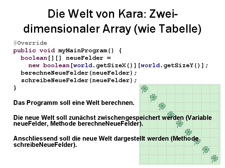 Die Welt von Kara: Zweidimensionaler Array (wie Tabelle) @Override public void my. Main. Program()