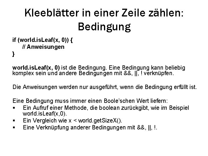 Kleeblätter in einer Zeile zählen: Bedingung if (world. is. Leaf(x, 0)) { // Anweisungen