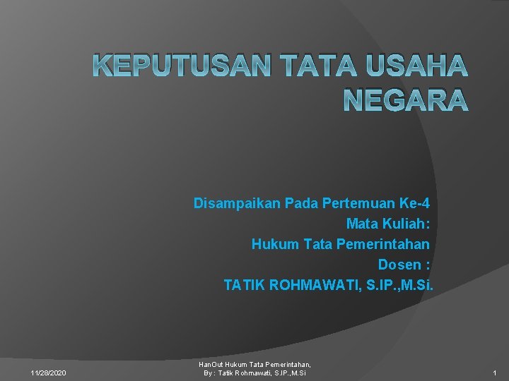 KEPUTUSAN TATA USAHA NEGARA Disampaikan Pada Pertemuan Ke-4 Mata Kuliah: Hukum Tata Pemerintahan Dosen