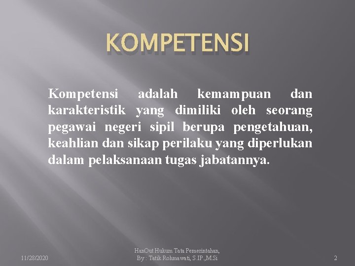 KOMPETENSI Kompetensi adalah kemampuan dan karakteristik yang dimiliki oleh seorang pegawai negeri sipil berupa