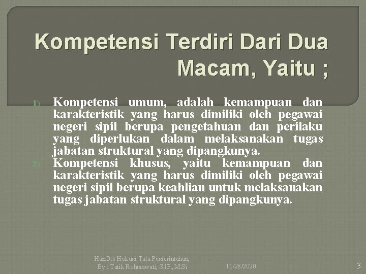 Kompetensi Terdiri Dari Dua Macam, Yaitu ; 1) 2) Kompetensi umum, adalah kemampuan dan