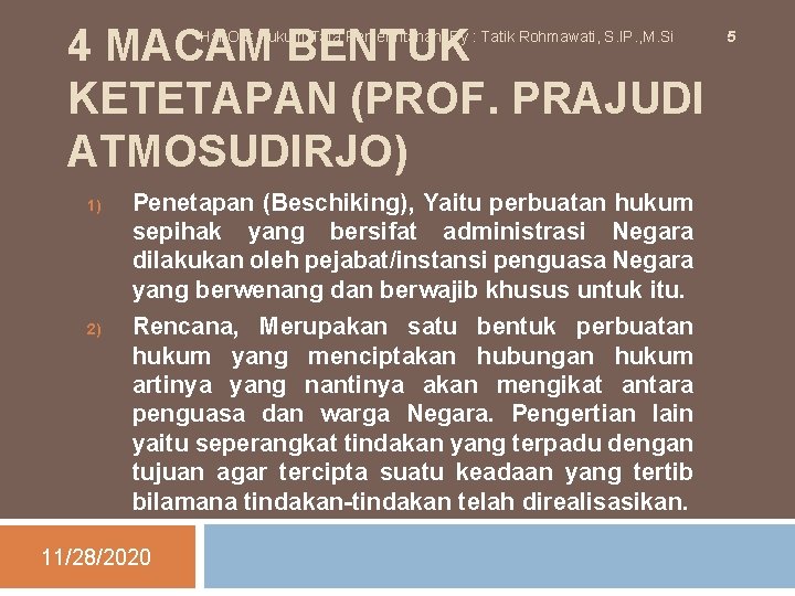 4 MACAM BENTUK KETETAPAN (PROF. PRAJUDI ATMOSUDIRJO) Han. Out Hukum Tata Pemerintahan, By :