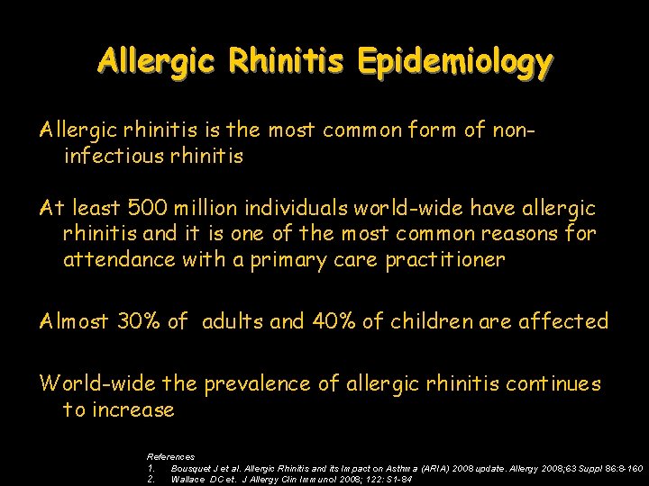 Allergic Rhinitis Epidemiology Allergic rhinitis is the most common form of noninfectious rhinitis At