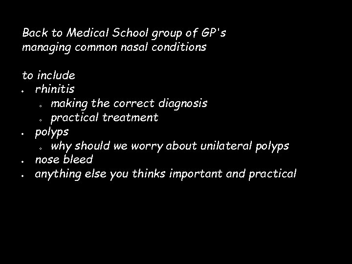 Back to Medical School group of GP's managing common nasal conditions to include rhinitis