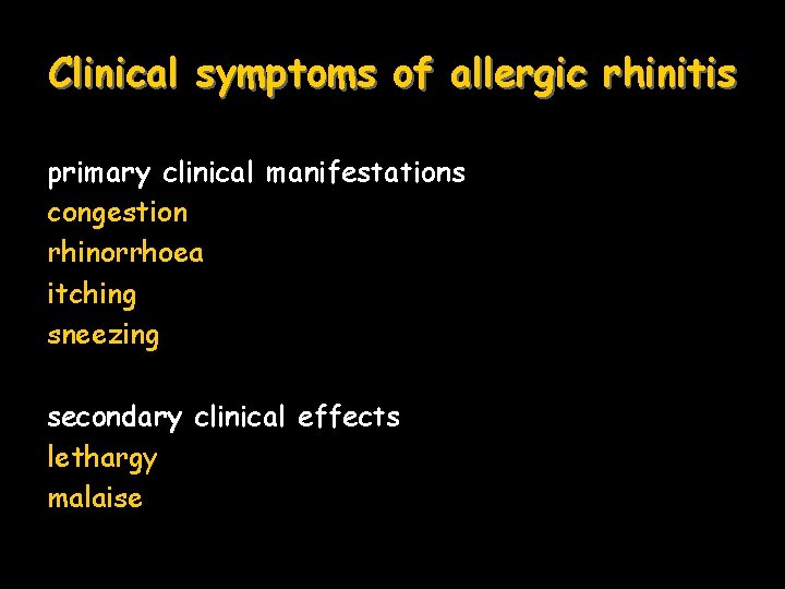Clinical symptoms of allergic rhinitis primary clinical manifestations congestion rhinorrhoea itching sneezing secondary clinical