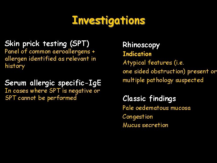 Investigations Skin prick testing (SPT) Panel of common aeroallergens + allergen identified as relevant