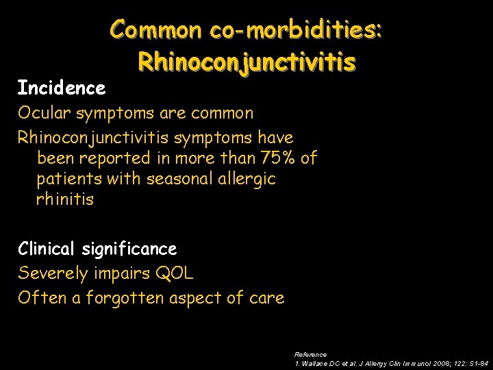 Incidence Common co-morbidities: Rhinoconjunctivitis Ocular symptoms are common Rhinoconjunctivitis symptoms have been reported in