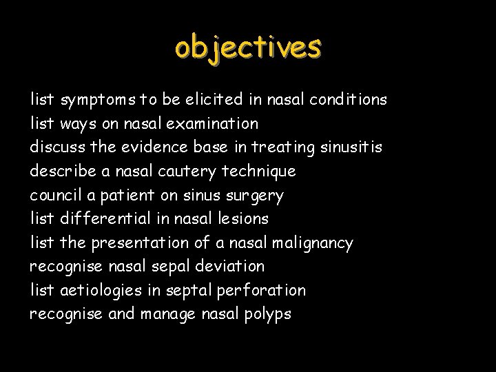 objectives list symptoms to be elicited in nasal conditions list ways on nasal examination