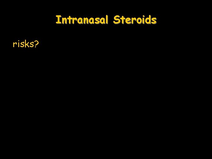 Intranasal Steroids risks? UK/FF/0108/11 April 2011 