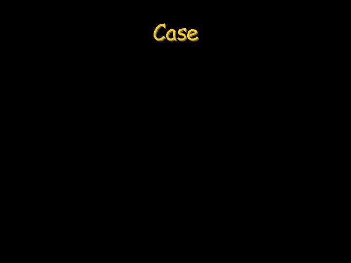 Case 