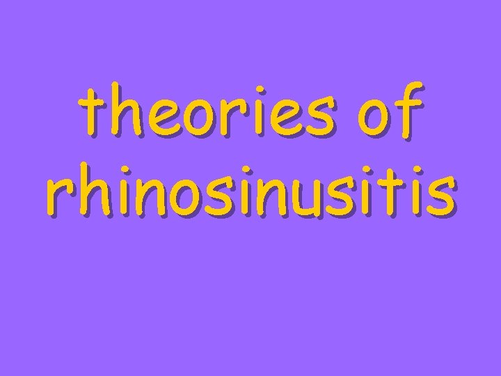 theories of rhinosinusitis 