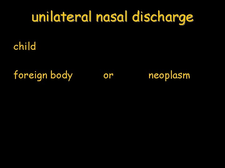 unilateral nasal discharge child foreign body or neoplasm 