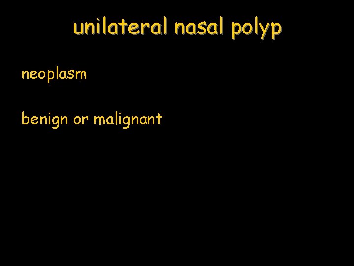 unilateral nasal polyp neoplasm benign or malignant 