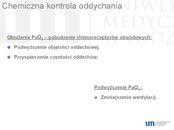 Chemiczna kontrola oddychania Obniżenie Pa. O 2 – pobudzenie chemoreceptorów obwodowych: Podwyższenie objętości oddechowej.