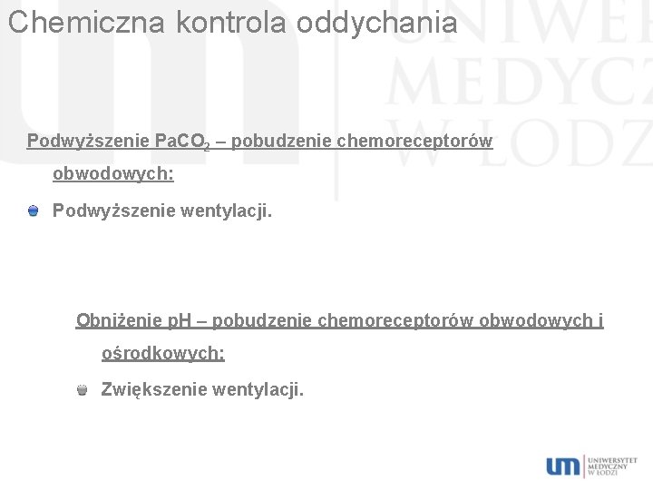 Chemiczna kontrola oddychania Podwyższenie Pa. CO 2 – pobudzenie chemoreceptorów obwodowych: Podwyższenie wentylacji. Obniżenie