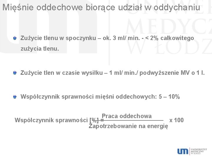 Mięśnie oddechowe biorące udział w oddychaniu Zużycie tlenu w spoczynku – ok. 3 ml/