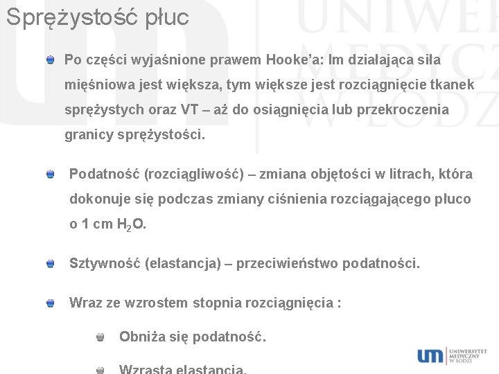 Sprężystość płuc Po części wyjaśnione prawem Hooke’a: Im działająca siła mięśniowa jest większa, tym