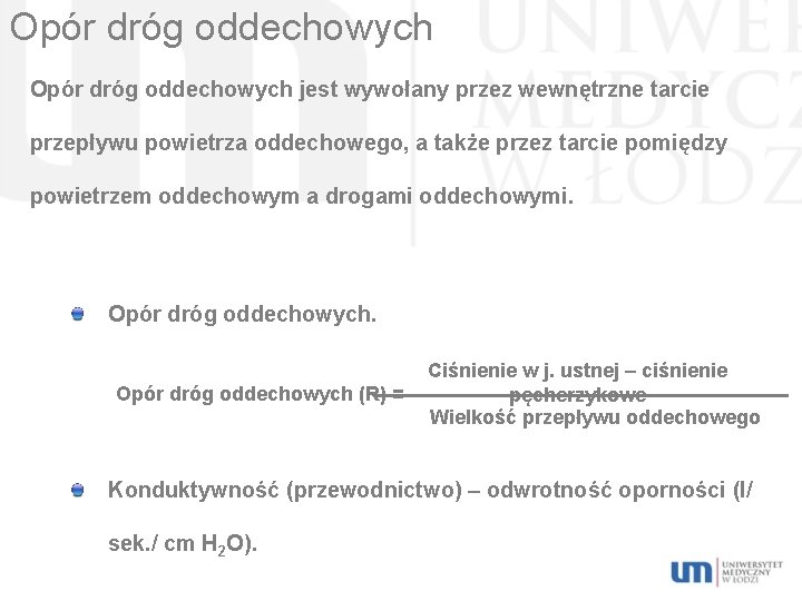 Opór dróg oddechowych jest wywołany przez wewnętrzne tarcie przepływu powietrza oddechowego, a także przez