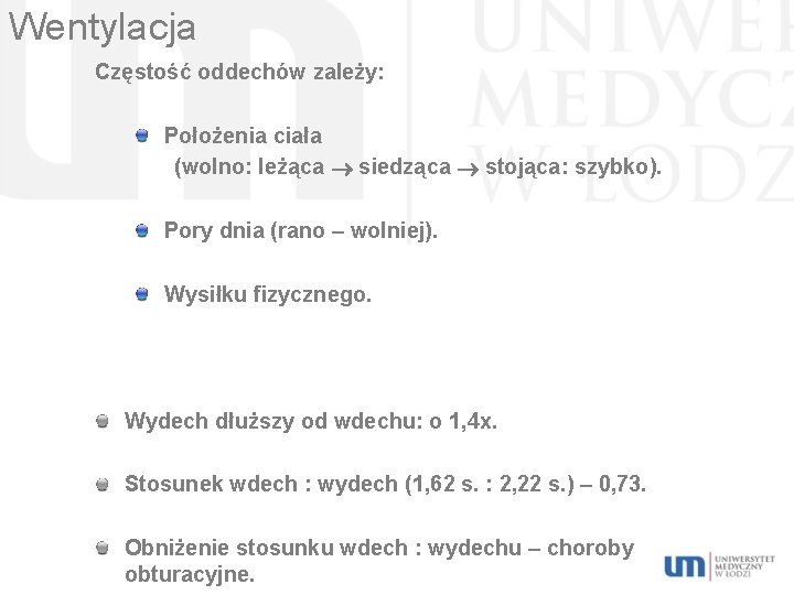 Wentylacja Częstość oddechów zależy: Położenia ciała (wolno: leżąca siedząca stojąca: szybko). Pory dnia (rano