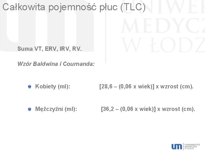 Całkowita pojemność płuc (TLC) Suma VT, ERV, IRV, RV. Wzór Baldwina i Cournanda: Kobiety