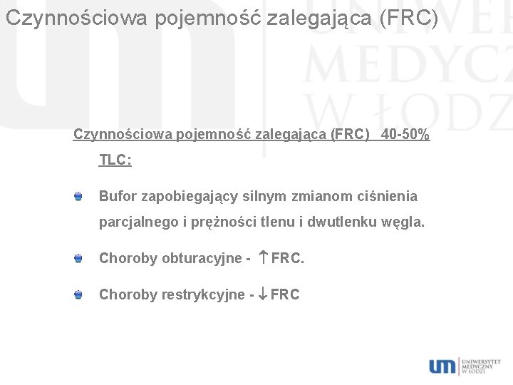 Czynnościowa pojemność zalegająca (FRC) 40 -50% TLC: Bufor zapobiegający silnym zmianom ciśnienia parcjalnego i