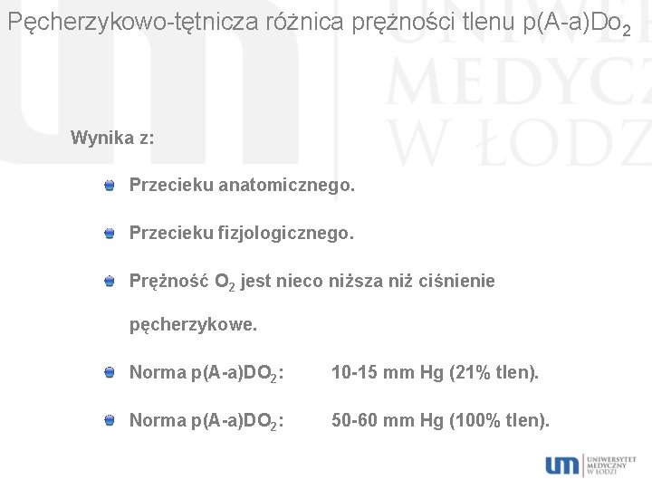 Pęcherzykowo-tętnicza różnica prężności tlenu p(A-a)Do 2 Wynika z: Przecieku anatomicznego. Przecieku fizjologicznego. Prężność O