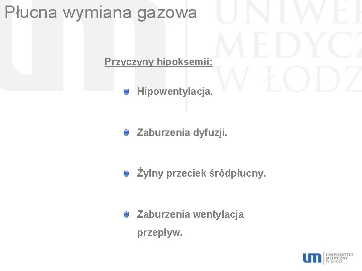 Płucna wymiana gazowa Przyczyny hipoksemii: Hipowentylacja. Zaburzenia dyfuzji. Żylny przeciek śródpłucny. Zaburzenia wentylacja przepływ.