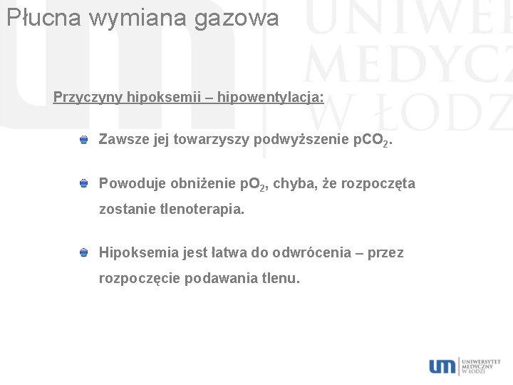 Płucna wymiana gazowa Przyczyny hipoksemii – hipowentylacja: Zawsze jej towarzyszy podwyższenie p. CO 2.