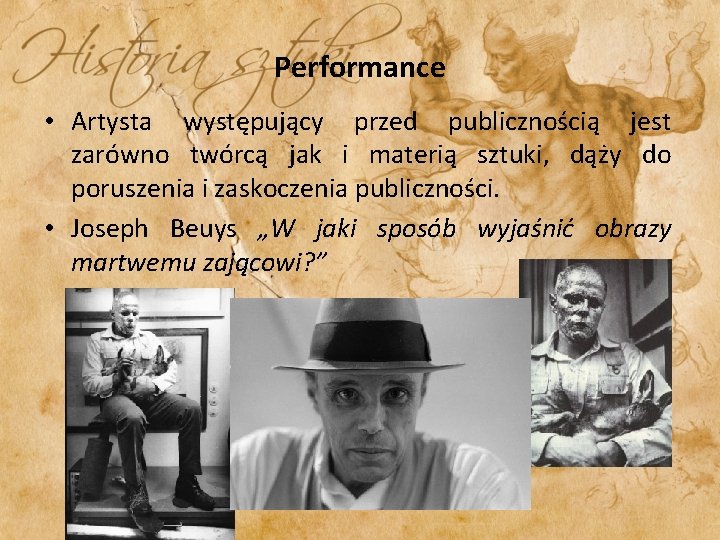 Performance • Artysta występujący przed publicznością jest zarówno twórcą jak i materią sztuki, dąży